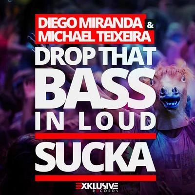 Diego Miranda Drop That Bass in Loud Sucka