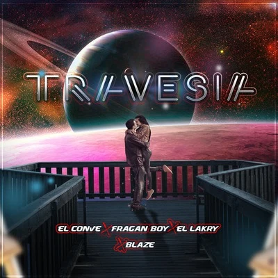 BLAZE/El Conve/Fragan Boy/el lakry Travesia