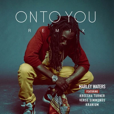 Kranium/Kreesha Turner/Verse Simmonds/Marley Waters On To You (Remix)