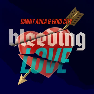 Danny Avila/Ekko City Bleeding Love