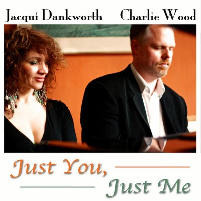 Jacqui Dankworth/CHARLIE WOOD Just You, Just Me