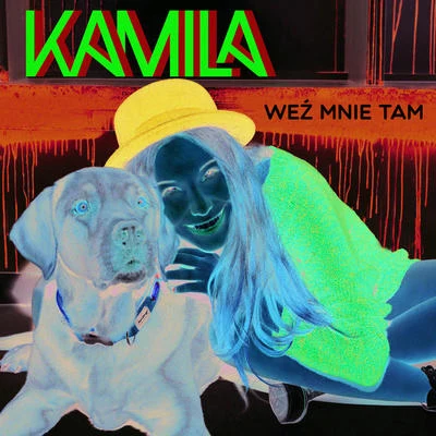 Kamila Weź Mnie Tam