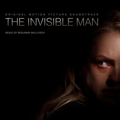 Benjamin Wallfisch The Invisible Man (Original Motion Picture Soundtrack)