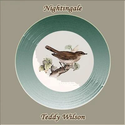 Teddy Wilson/Teddy Wilson &amp; His Orchestra/Teddy Wilson Quartet Nightingale