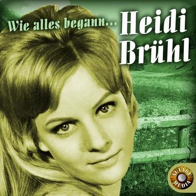 Heidi Brühl Heidi Brühl - Wie alles begann…