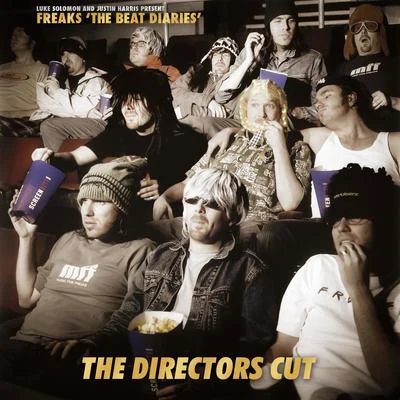 Freaks Luke Solomon & Justin Harris Present Freaks the Beat Diaries - The Directors Cut