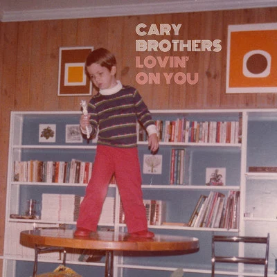 Cary Brothers Lovin on You