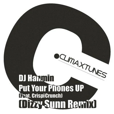 DJ Hanmin Put Your Phones UP (feat. Crisp Cunch) (Dizzy Sunn Remix)