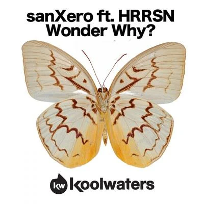 sanXero Wonder Why?