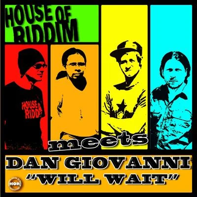 House of riddim Will Wait