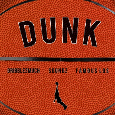 SOUNDZ Dunk (feat. Dribble2much & Famous Los)