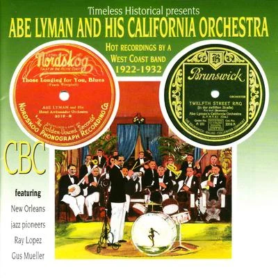 Abe Lyman Abe Lyman and His California Orchestra - Hot Recordings by a West Coast Band 1922-1932