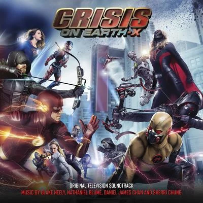 Blake Neely/Nathaniel Blume/Daniel James Chan/Sherri Chung Crisis On Earth-X (Original Television Score)