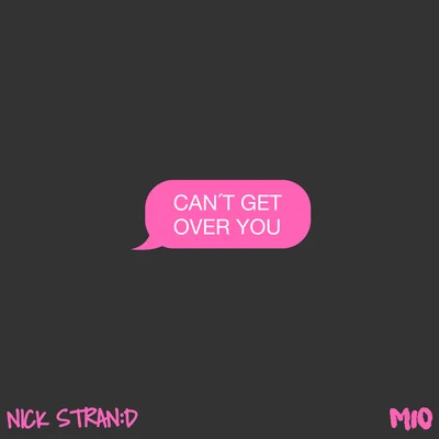 Nick Strand Can't Get Over You