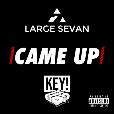 Large Sevan/KEY! Came Up (feat. Key!)