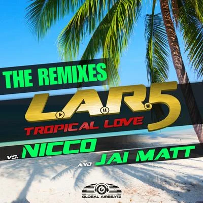 L.A.R.5 Tropical Love (The Remixes)