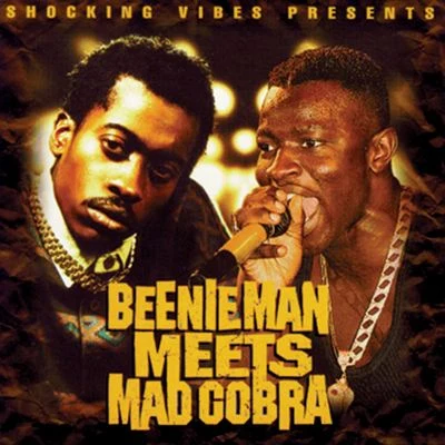 Mad Cobra/Beenie Man Beenie Man Meets Mad Cobra