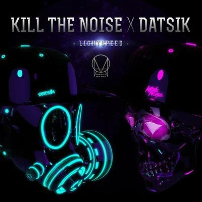 Datsik/Kill The Noise Lightspeed