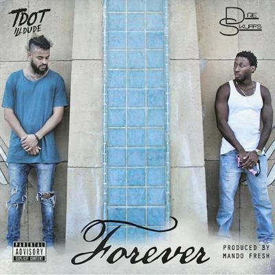 Tdot illdude/Dre Skuffs Forever (feat. Tdot Illdude)