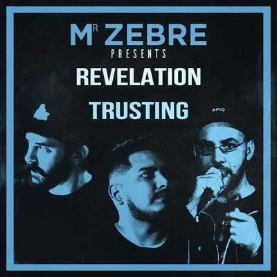 Mr Zebre Revelation & Trusting