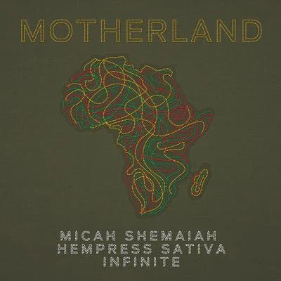 Micah Shemaiah Motherland (feat. Hempress Sativa & Infinite)