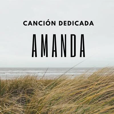 Amanda Canción Dedicada