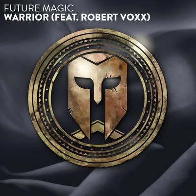 FUTURE MAGIC Warrior (feat. Robert Voxx)