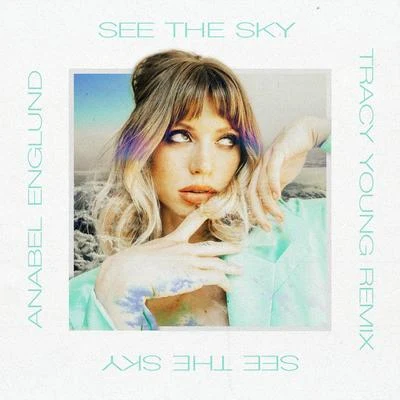 Anabel Englund See The Sky (Tracy Young Remix)