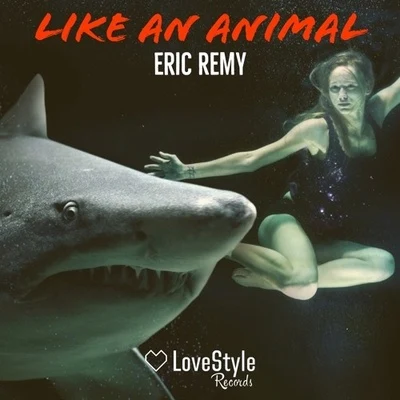 Eric Remy Like An Animal