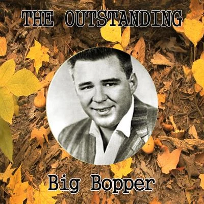 Big Bopper The Outstanding Big Bopper