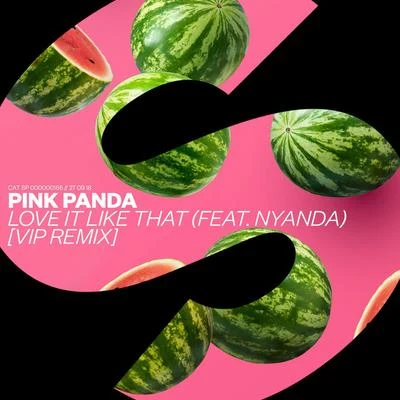 Pink Panda Love It Like That (VIP Remix)