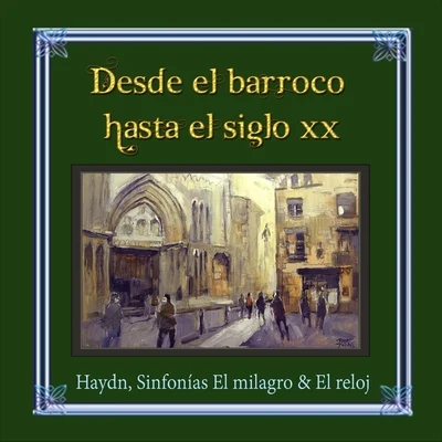 Martin Turnovský Desde el barroco hasta el siglo XX, Haydn, Sinfonías El milagro & El reloj