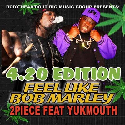 Yukmouth/2piece Feel Like Bob Marley (feat. Yukmouth)