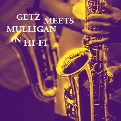 Gerry Mulligan/Stan Getz ﻿Getz Meets Mulligan in Hi-Fi