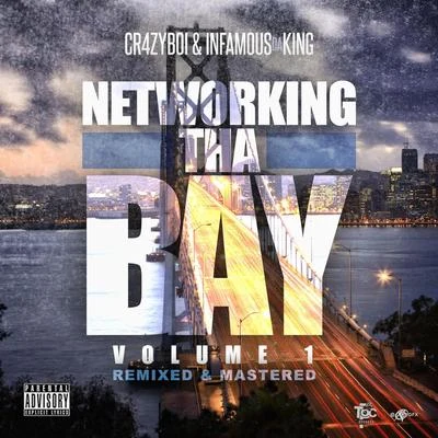 INFAMOUS DA KING/cr4zyboi Networking tha Bay, Vol. 1 (Remixed & Remastered)