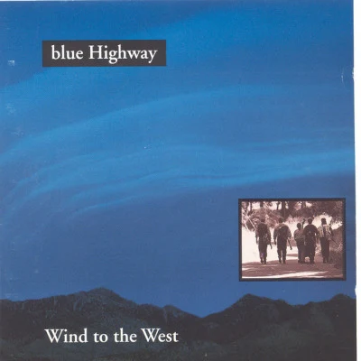 Blue Highway Wind To The West