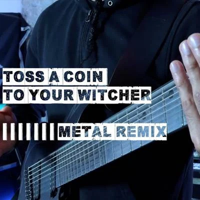 Vincent Moretto Toss A Coin To Your Witcher (Metal Remix)