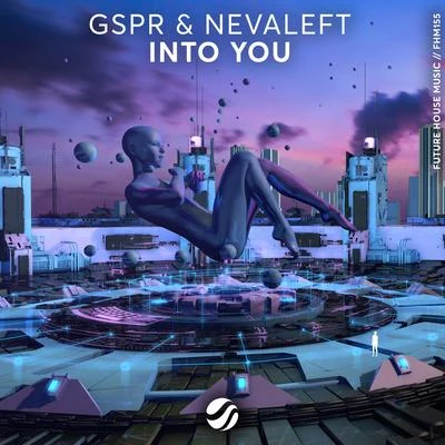 GSPR/NEVALEFT Into You