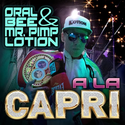 Oral Bee/Mr. Pimp-Lotion A La Capri