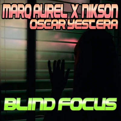 Marq Aurel/Nikson/Oscar Yestera Blind Focus