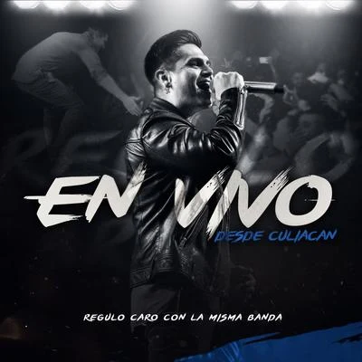 Régulo Caro Regulo Caro En Vivo Desde Culiacán Con La Misma Banda