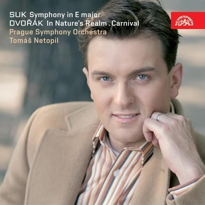 Prague Symphony Orchestra/Tomas Netopil Suk: Symphony & Dvořák: In Natures Realm - Carnival Overture