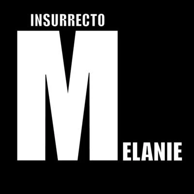 Insurrecto Melanie