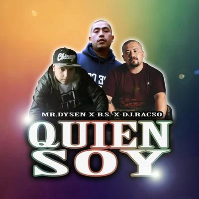 Nehiz/B.S./dj racso/Mr.Dysen Quien Soy (feat. B.S. & DJ Racso)