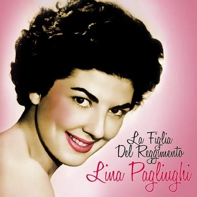 Lina Pagliughi Donizetti: La Figlia Del Reggimento