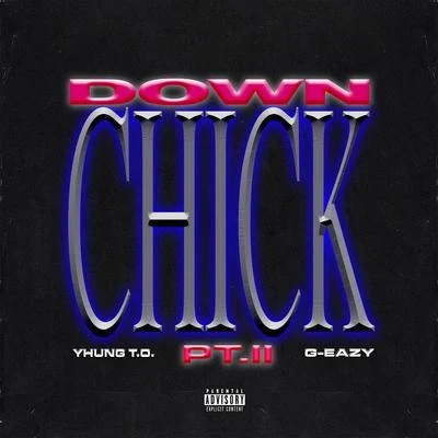 G-Eazy/Yhung T.O. Down Chick PT. II