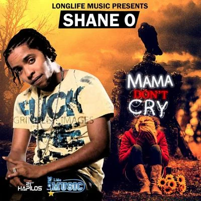 Shane O Mama Dont Cry - Single