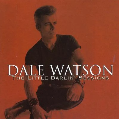 Dale Watson The Little Darlin Sessions