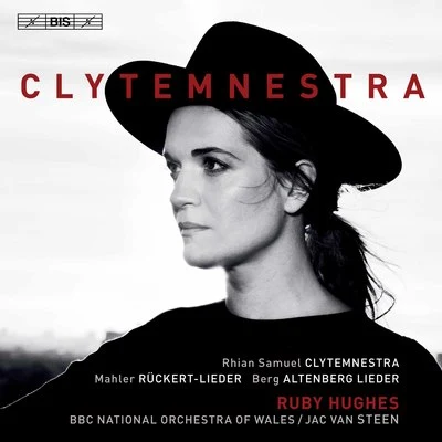 Ruby Hughes/BBC National Orchestra of Wales/Jac van Steen/Max Puttmann/Peter Altenberg Clytemnestra: Orchestral Songs