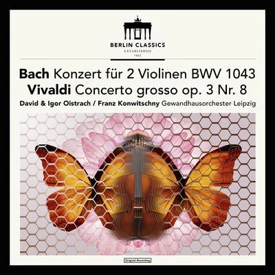 Gewandhausorchester Leipzig/Franz Konwitschny/Igor Oistrach Bach: Concerto for 2 Violins in D Minor, BWV 1043 - Vivaldi: Concerto for 2 Violins in A Minor, RV 522